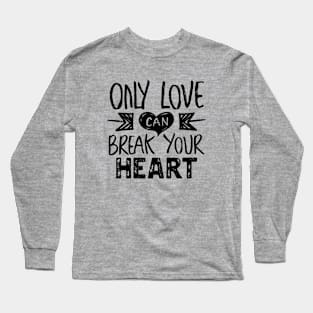 only love can break your heart // Black Long Sleeve T-Shirt